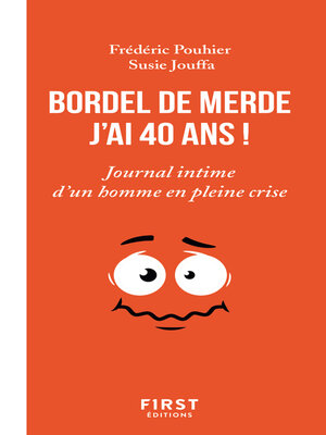 cover image of Bordel de merde j'ai 40 ans--Journal intime d'un homme en pleine crise